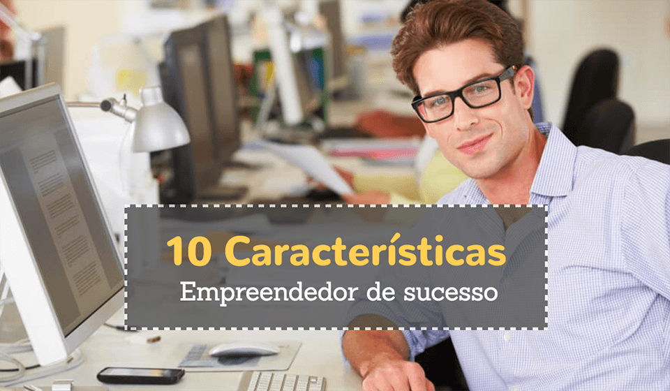 10-características-de-um-empreendedor-de-sucesso - casule (1)